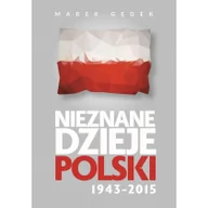 Historia świata - Fronda Nieznane dzieje Polski 1943-2015 - Marek Gędek - miniaturka - grafika 1