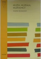 Książki o kulturze i sztuce - Muzea Muzealia Muzealnicy Ważne rozmowy - miniaturka - grafika 1