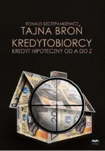 Tajna broń kredytobiorcy kredyt hipoteczny od A do Z - Biznes - miniaturka - grafika 1