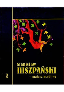 Stanisław Hiszpański malarz osobliwy - Książki o kulturze i sztuce - miniaturka - grafika 1