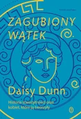Historia świata - Zagubiony wątek. Historia starożytności oraz kobiet, które ją tworzyły - Daisy Dunn - książka - miniaturka - grafika 1