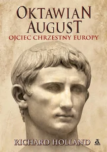 Oktawian August. Ojciec chrzestny Europy - E-booki - biografie - miniaturka - grafika 1