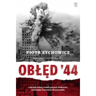 Historia świata - Obłęd 44 czyli jak Polacy zrobili prezent Stalinowi wywołując Powstanie Warszawskie - miniaturka - grafika 1