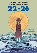 Komiksy dla młodzieży - Tatsuki Fujimoto. Zbiór opowiadań 22-26 - komiks - miniaturka - grafika 1