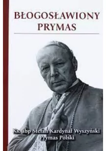 Błogosławiony Prymas - Biografie i autobiografie - miniaturka - grafika 1