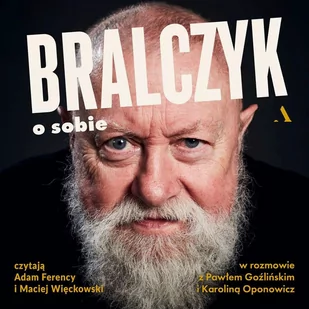 Bralczyk o sobie. W rozmowie z Pawłem Goźlińskim i Karoliną Oponowicz - Audiobooki - biografie - miniaturka - grafika 1
