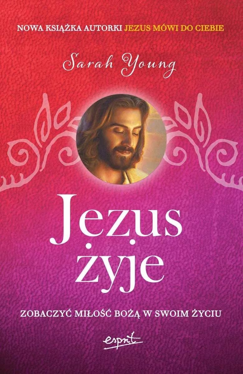 Esprit Jezus żyje. Zobaczyć miłość Bożą w swoim życiu - Sarah Young