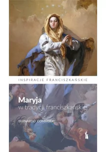 Maryja w tradycji franciszkańskiej - Religia i religioznawstwo - miniaturka - grafika 2