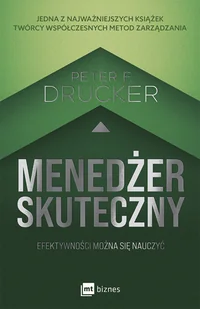 Menedżer skuteczny. Efektywności można się nauczyć - Zarządzanie - miniaturka - grafika 1