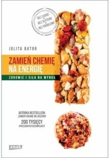 Julita Bator Zamień chemię na energię Zdrowie i siła na wynos - Zdrowie - poradniki - miniaturka - grafika 2