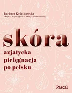 Poradniki psychologiczne - Kwiatkowska Barbara SKÓRA AZJATYCKA PIELĘGNACJA PO POLSKU - miniaturka - grafika 1