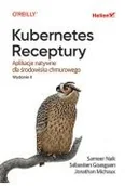 Książki medyczne - Kubernetes. Receptury. Aplikacje natywne dla środowiska chmurowego - miniaturka - grafika 1