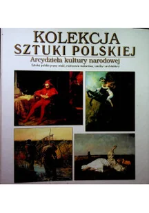 Kolekcja sztuki polskiej arcydzieła kultury narodowej - Książki o kulturze i sztuce - miniaturka - grafika 1
