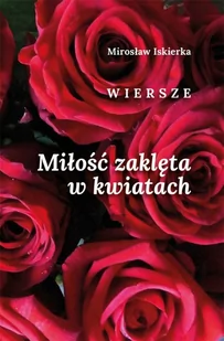 Miłość zaklęta w kwiatach Mirosław Iskierka EPUB) - E-booki - kultura i sztuka - miniaturka - grafika 3