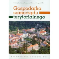 Podręczniki dla szkół wyższych - Gospodarka samorządu terytorialnego - Andrzej Miszczuk, Magdalena Miszczuk, Żuk Krzysztof - miniaturka - grafika 1