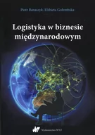 Ekonomia - Wydawnictwo Naukowe PWN Logistyka w biznesie międzynarodowym - Banaszczyk Piotr, Elżbieta Gołembska - miniaturka - grafika 1