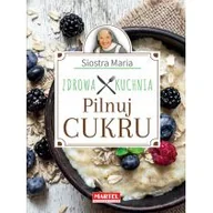 Kuchnie świata - Martel Siostra Maria - Zdrowa Kuchnia - Pilnuj cukru - miniaturka - grafika 1