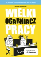 Poradniki psychologiczne - Pani Bukowa; Pan Buk Wielki Ogarniacz Pracy czyli jak robić i się nie narobić - miniaturka - grafika 1