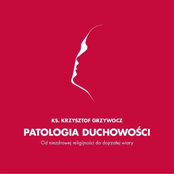 Patologia duchowości Ks dr Krzysztof Grzywocz MP3)