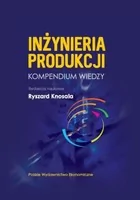 Inżynieria produkcji - kompendium wiedzy - Ryszard Knosala - Zarządzanie - miniaturka - grafika 2