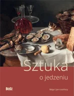 Książki o kulturze i sztuce - Sztuka o jedzeniu - Urszula Kozakowska-Zaucha - miniaturka - grafika 1