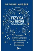 Książki medyczne - Fizyka na tropie świadomości. - miniaturka - grafika 1