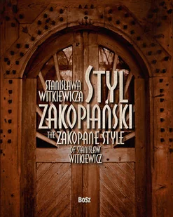 Jabłońska Teresa STANISŁAWA WITKIEWICZA STYL ZAKOPIAŃSKI WER.POL/ANG - Książki o kulturze i sztuce - miniaturka - grafika 1