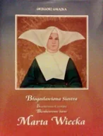 Religia i religioznawstwo - Błogosławiona siostra Marta Wiecka - miniaturka - grafika 1