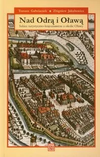Nad Odrą i Oławą. Szkice turystyczno-krajoznawcze z okolic Oławy - Książki regionalne - miniaturka - grafika 1