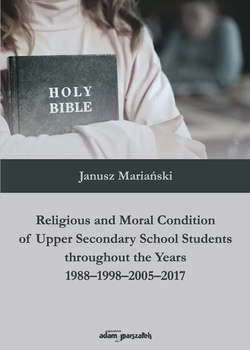 Religious and Moral Condition of Upper Secondary School Students throughout the Years 1988-1998-2005 - Mariański Janusz - książka