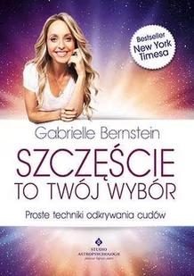 Studio Astropsychologii Szczęście to twój wybór. Proste techniki odkrywania cudów - Gabrielle Bernstein - Poradniki psychologiczne Studio Astropsychologii Szczęście to twój wybór. Proste techniki odkrywania cudów - Gabrielle Bernstein - Poradniki psychologiczne - miniaturka - grafika 2