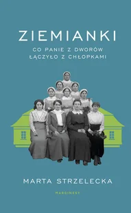 Ziemianki. Co panie z dworów łączyło z chłopkami - Felietony i reportaże - miniaturka - grafika 1