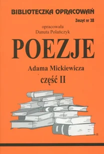 Poezje Adama Mickiewicza. Część Ii. Biblioteczka opracowań. Zeszyt nr 38 - Danuta Polańczyk - książka - Pomoce naukowe - miniaturka - grafika 1