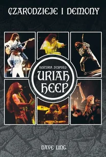 Czarodzieje I Demony Historia Zespołu Uriah Heep Dave Ling - Biografie i autobiografie - miniaturka - grafika 2