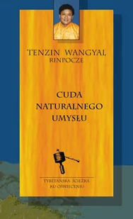 REBIS Cuda naturalnego umysłu - Tenzin Wangyal Rinpoche, Joanna Grabiak - Filozofia i socjologia - miniaturka - grafika 2