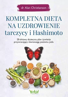 Kompletna dieta na uzdrowienie tarczycy i hashimoto. 28-dniowy skuteczny plan żywienia przywracający równowagę poziomu jodu - E-booki - kuchnia i diety - miniaturka - grafika 1