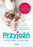 Rozwój osobisty - Przyjaźń na dwie ręce i cztery łapy Jak wychować szczeniaka na miłego, mądrego i zrównoważonego psa - miniaturka - grafika 1