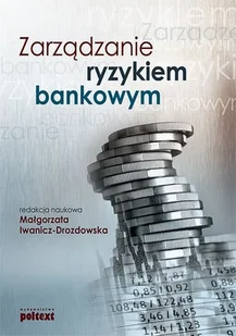 Zarządzanie ryzykiem bankowym - Podręczniki dla szkół wyższych - miniaturka - grafika 1