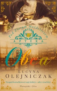 Prószyński Apteka pod Złotym Moździerzem. Obca Lucyna Olejniczak - Powieści - miniaturka - grafika 3