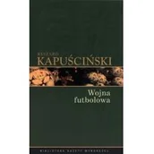 Felietony i reportaże - Wojna futbolowa Ryszard Kapuściński - miniaturka - grafika 1