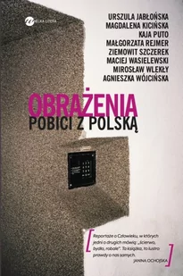 Wielka Litera Obrażenia Pobici z Polską - Magdalena Kicińska, Ziemowit Szczerek, Małgorzata Rejmer, Mirosław Wlekły, Maciej Wasielewski, Wójci - Felietony i reportaże - miniaturka - grafika 1