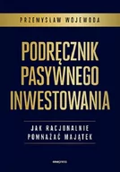 Biznes - Podręcznik pasywnego inwestowania. Jak racjonalnie pomnażać majątek - miniaturka - grafika 1