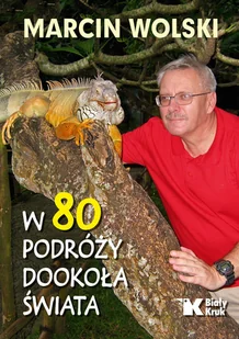 W 80 Podróży Dookoła Świata Marcin Wolski - Książki podróżnicze W 80 Podróży Dookoła Świata Marcin Wolski - Książki podróżnicze - miniaturka - grafika 2