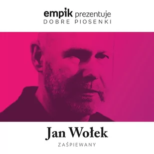 MTJ Agencja Artystyczna Empik prezentuje dobre piosenki: Jan Wołek zaśpiewany - Poezja śpiewana - miniaturka - grafika 1