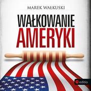 Audiobooki - literatura faktu - Wałkowanie Ameryki - miniaturka - grafika 1