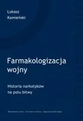 Historia świata - Kamieński Łukasz Farmakologizacja wojny - miniaturka - grafika 1