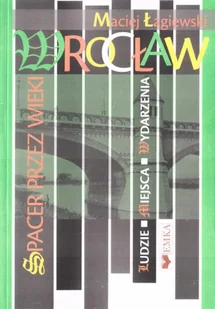 Spacer przez Wrocław - Maciej Łagiewski - Książki o kulturze i sztuce - miniaturka - grafika 1