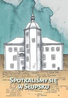 Książki regionalne - Spotkaliśmy się w Słupsku - miniaturka - grafika 1