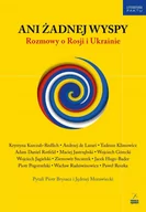 Felietony i reportaże - Fundacja Sąsiedzi Ani żadnej wyspy. Rozmowy o Rosji i Ukrainie - Piotr Brysacz, Jędrzej Morawiecki, Krystyna Kurczab-Redlich, Maciej Jastrzębski, Wojciech Górecki - miniaturka - grafika 1