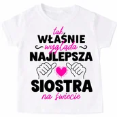 Koszulki dla dziewczynek - Koszulka dla przyjaciółki na prezent - TAK WŁAŚNIE WYGLĄDA NAJLEPSZA SIOSTRA - miniaturka - grafika 1